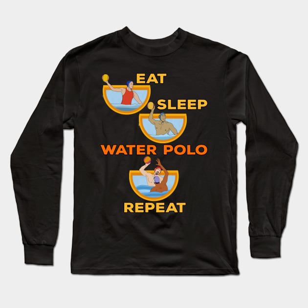 Eat Sleep Water Polo Repeat Long Sleeve T-Shirt by DiegoCarvalho